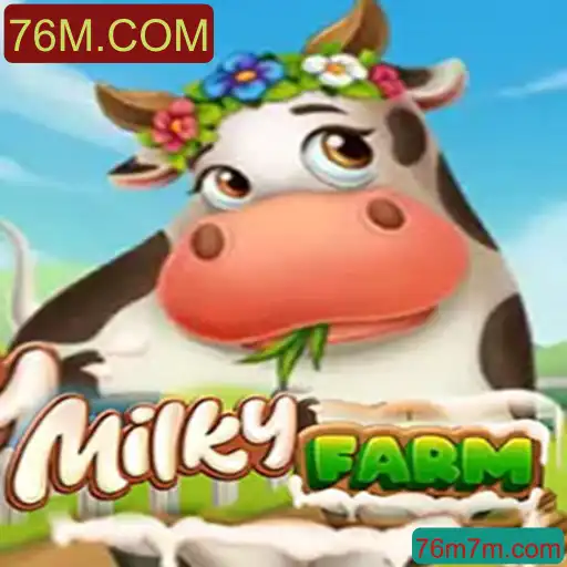 MilkyFarm: Descubra o Fascinante Mundo Agrícola de 76M.COM