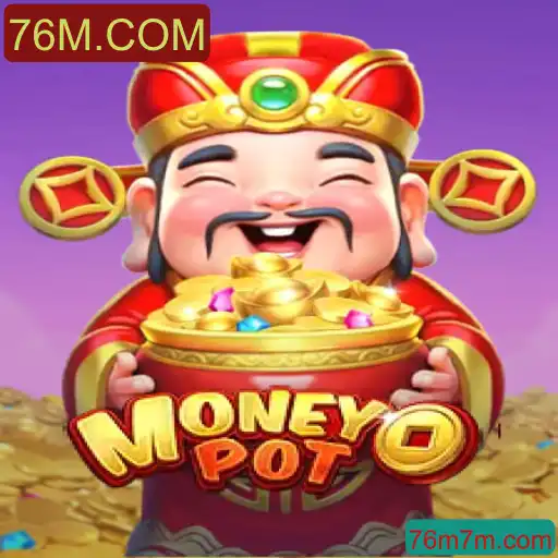 Descubra o Dinâmico Jogo MoneyPot na Plataforma 76M.COM